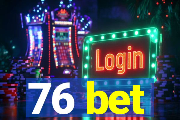 76 bet